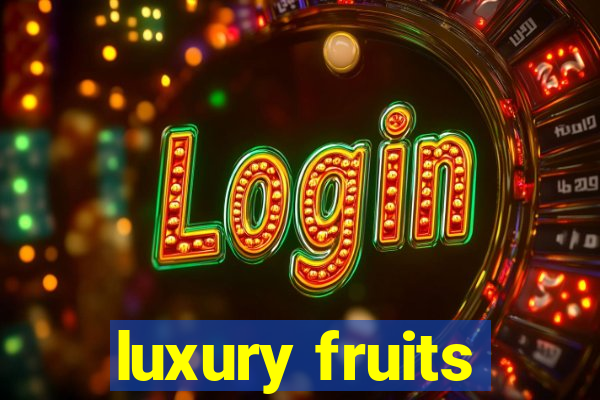 luxury fruits