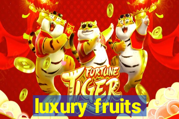 luxury fruits