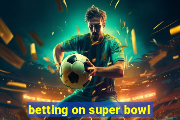 betting on super bowl