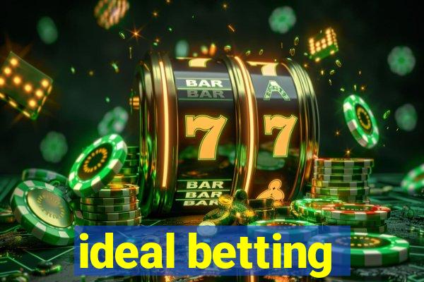 ideal betting