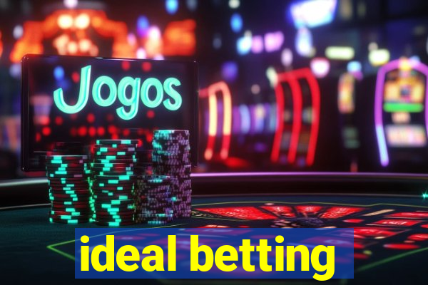 ideal betting