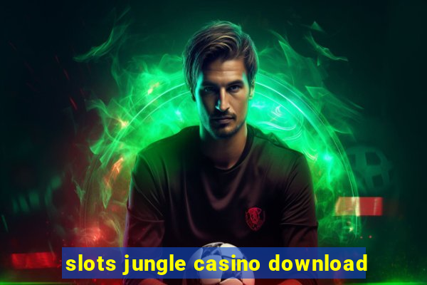 slots jungle casino download