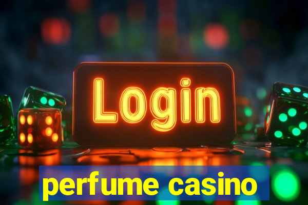 perfume casino