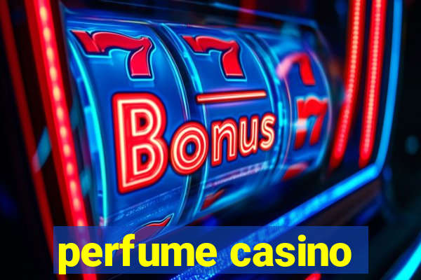 perfume casino