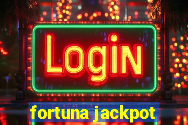 fortuna jackpot