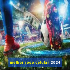 melhor jogo celular 2024