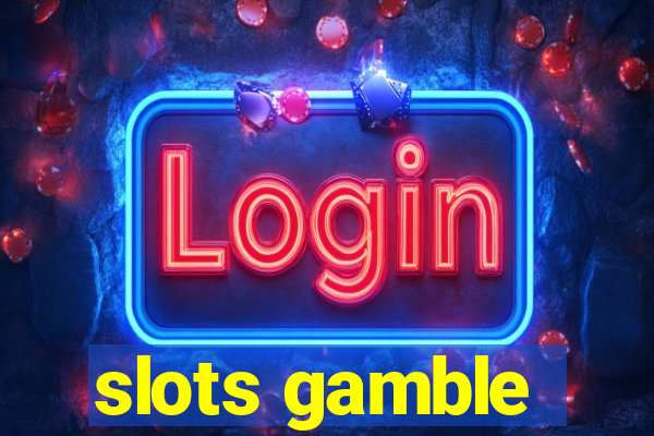 slots gamble