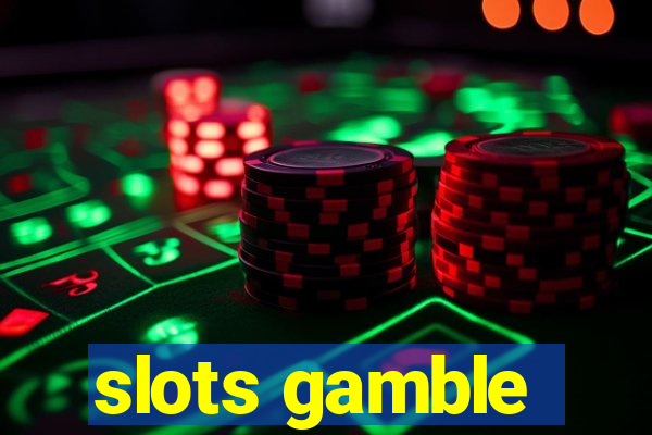 slots gamble