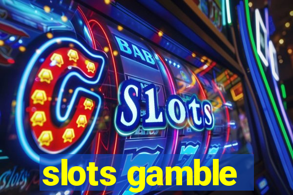 slots gamble