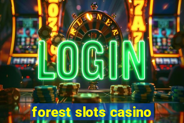 forest slots casino