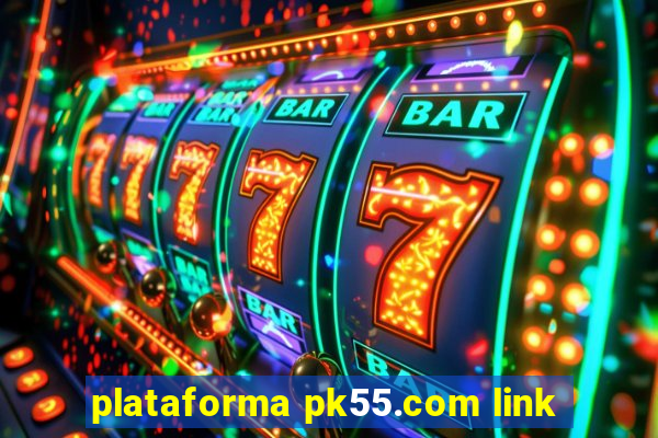 plataforma pk55.com link