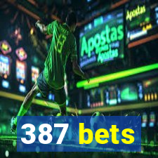 387 bets