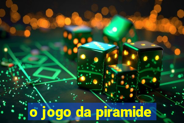 o jogo da piramide