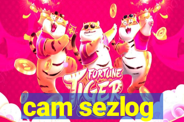 cam sezlog