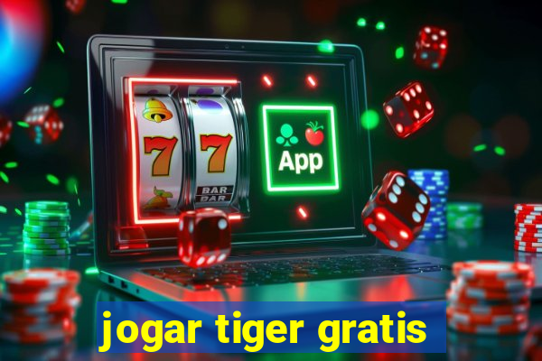 jogar tiger gratis