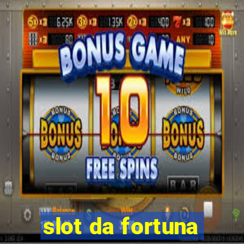 slot da fortuna