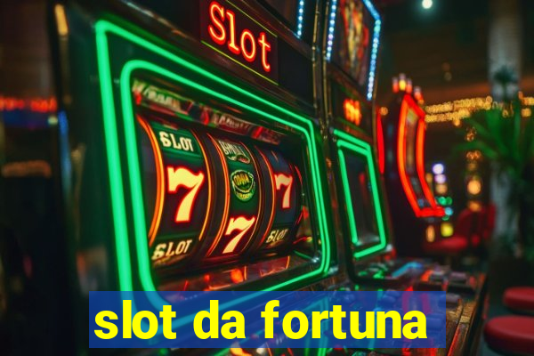 slot da fortuna