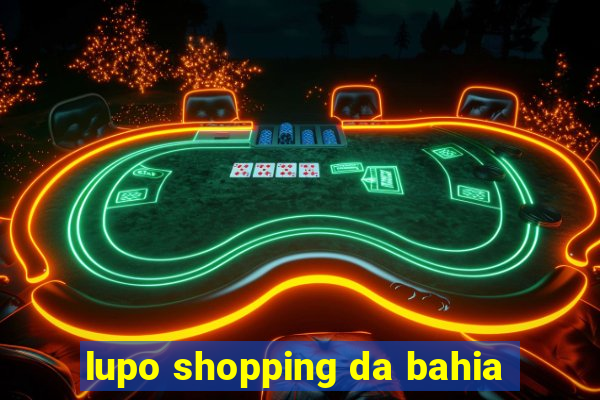 lupo shopping da bahia