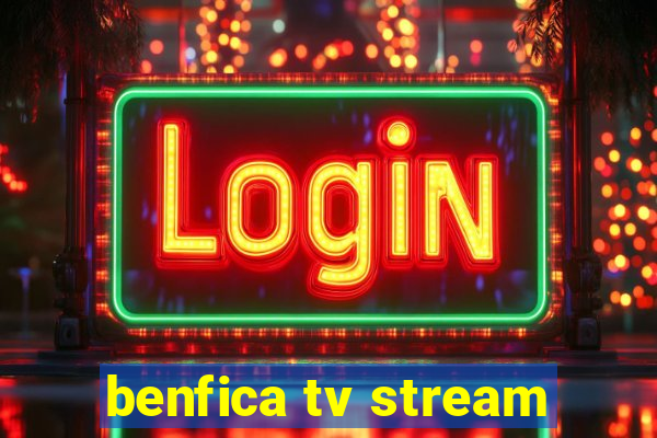 benfica tv stream