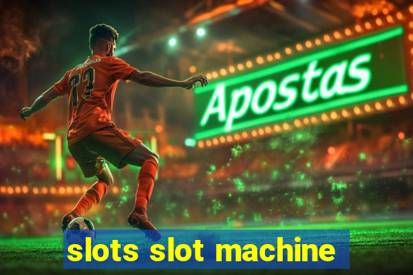 slots slot machine