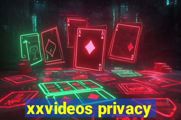 xxvideos privacy