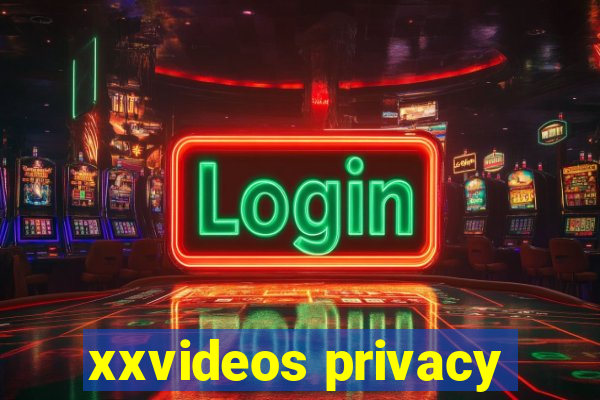 xxvideos privacy