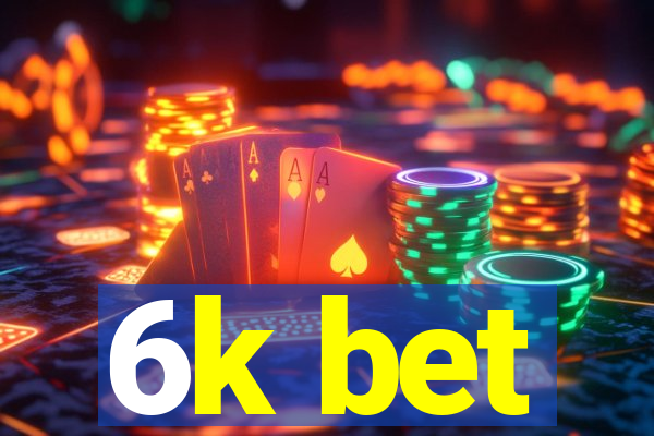 6k bet