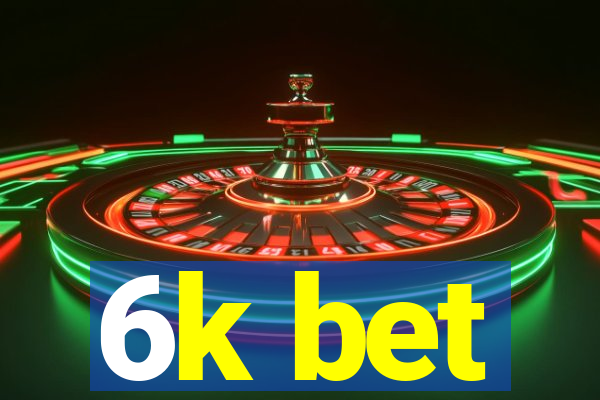 6k bet