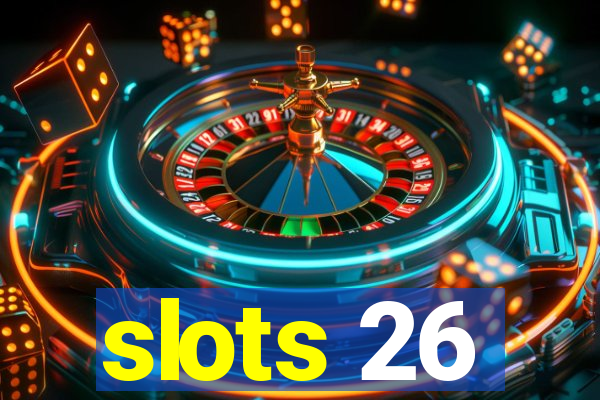 slots 26