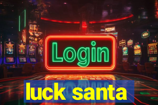 luck santa