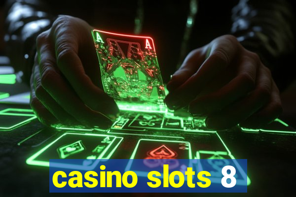 casino slots 8