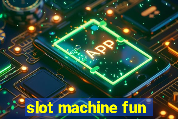 slot machine fun