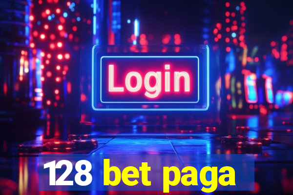 128 bet paga