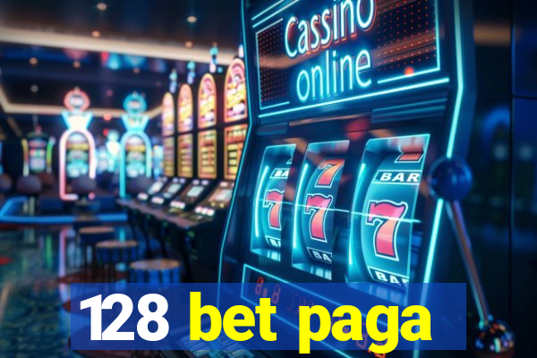 128 bet paga