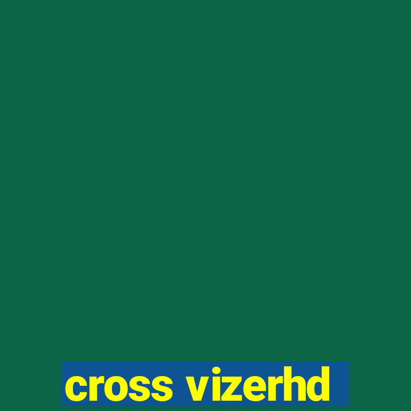 cross vizerhd