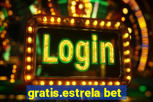 gratis.estrela bet