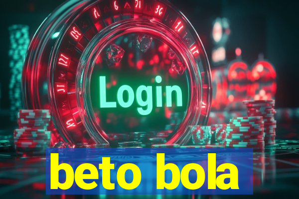 beto bola