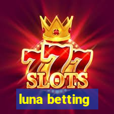 luna betting