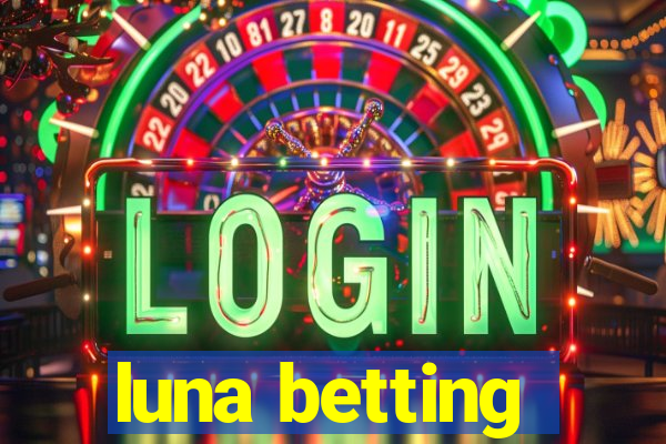 luna betting