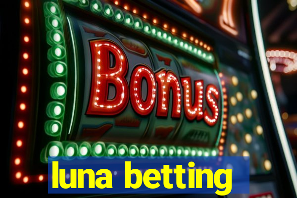 luna betting