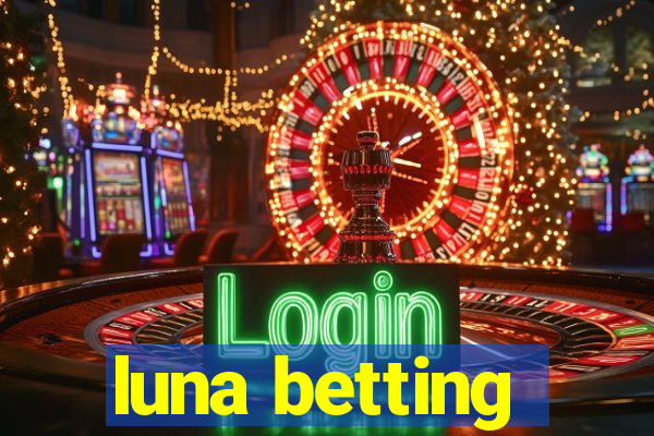 luna betting