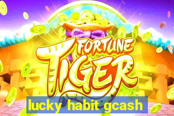 lucky habit gcash