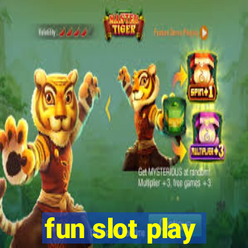 fun slot play