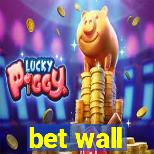 bet wall