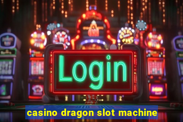 casino dragon slot machine