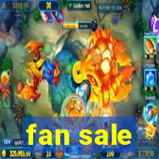 fan sale