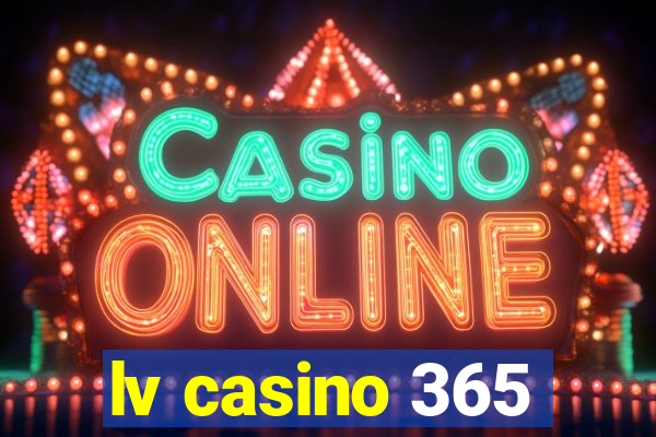 lv casino 365