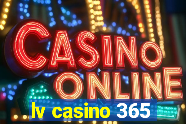 lv casino 365