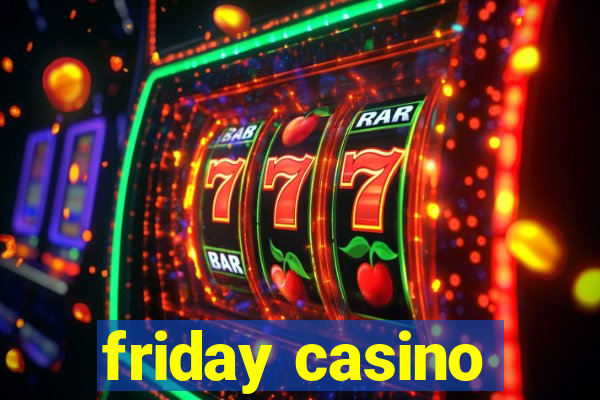 friday casino