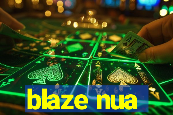 blaze nua